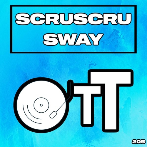 Scruscru - Sway [OTT205]